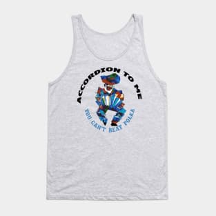 Accordion To Me You Cant Beat Polka Fun Dance Tank Top